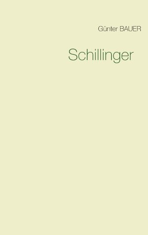 Buchcover Schillinger | Günter Bauer | EAN 9783740743833 | ISBN 3-7407-4383-2 | ISBN 978-3-7407-4383-3