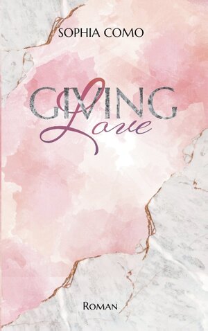 Buchcover Giving Love | Sophia Como | EAN 9783740745196 | ISBN 3-7407-4519-3 | ISBN 978-3-7407-4519-6