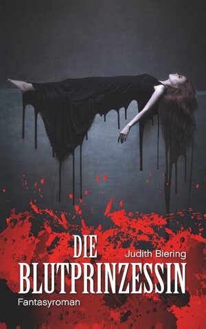 Buchcover Die Blutprinzessin | Judith Biering | EAN 9783740745202 | ISBN 3-7407-4520-7 | ISBN 978-3-7407-4520-2