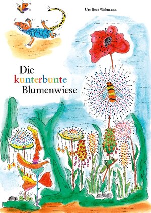 Buchcover Die kunterbunte Blumenwiese | Urs Beat Wobmann | EAN 9783740747305 | ISBN 3-7407-4730-7 | ISBN 978-3-7407-4730-5