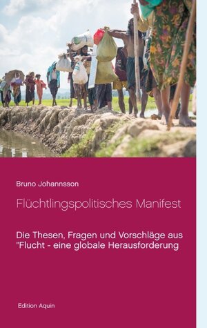 Buchcover Flüchtlingspolitisches Manifest | Bruno Johannsson | EAN 9783740747831 | ISBN 3-7407-4783-8 | ISBN 978-3-7407-4783-1