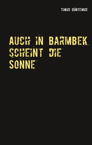 Buchcover Auch in Barmbek scheint die Sonne | Timur Güntemur | EAN 9783740747862 | ISBN 3-7407-4786-2 | ISBN 978-3-7407-4786-2