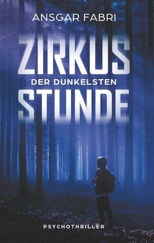 Buchcover Zirkus der dunkelsten Stunde | Ansgar Fabri | EAN 9783740748609 | ISBN 3-7407-4860-5 | ISBN 978-3-7407-4860-9