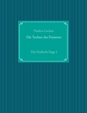 Buchcover Die Tochter des Finsteren | Nadine Luckau | EAN 9783740748616 | ISBN 3-7407-4861-3 | ISBN 978-3-7407-4861-6