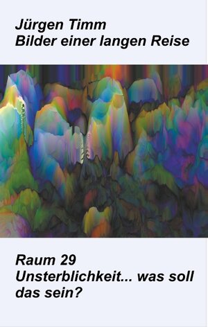 Buchcover Raum 29 Unsterblichkeit ... was soll das sein? | Jürgen Timm | EAN 9783740750862 | ISBN 3-7407-5086-3 | ISBN 978-3-7407-5086-2