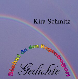 Buchcover Siehst du den Regenbogen | Kira Schmitz | EAN 9783740751616 | ISBN 3-7407-5161-4 | ISBN 978-3-7407-5161-6