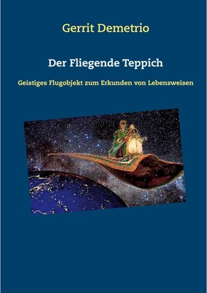 Buchcover Der Fliegende Teppich | Gerrit Demetrio | EAN 9783740760168 | ISBN 3-7407-6016-8 | ISBN 978-3-7407-6016-8