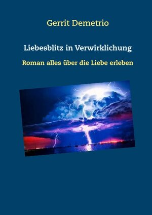 Buchcover Liebesblitz in Verwirkichung | Gerrit Demetrio | EAN 9783740763381 | ISBN 3-7407-6338-8 | ISBN 978-3-7407-6338-1
