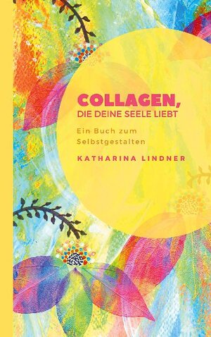 Buchcover Collagen, die deine Seele liebt | Katharina Lindner | EAN 9783740766832 | ISBN 3-7407-6683-2 | ISBN 978-3-7407-6683-2