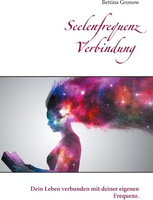 Buchcover Seelenfrequenz Verbindung | Bettina Gronow | EAN 9783740767167 | ISBN 3-7407-6716-2 | ISBN 978-3-7407-6716-7