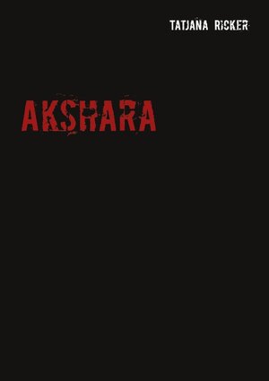 Buchcover Akshara | Tatjana Ricker | EAN 9783740768201 | ISBN 3-7407-6820-7 | ISBN 978-3-7407-6820-1