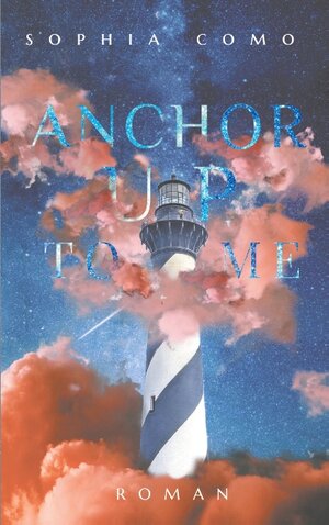 Buchcover Anchor Up To Me | Sophia Como | EAN 9783740768300 | ISBN 3-7407-6830-4 | ISBN 978-3-7407-6830-0
