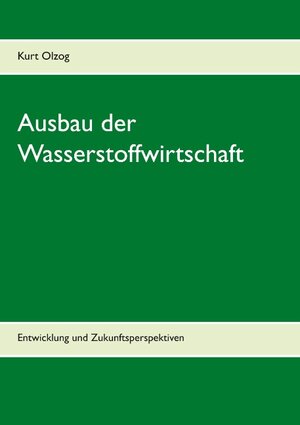 Buchcover Ausbau der Wasserstoffwirtschaft | Kurt Olzog | EAN 9783740768522 | ISBN 3-7407-6852-5 | ISBN 978-3-7407-6852-2