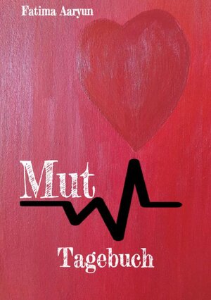 Buchcover Mut Tagebuch | Fatima Aaryun | EAN 9783740770419 | ISBN 3-7407-7041-4 | ISBN 978-3-7407-7041-9
