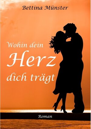 Buchcover Wohin dein Herz dich trägt | Bettina Münster | EAN 9783740774295 | ISBN 3-7407-7429-0 | ISBN 978-3-7407-7429-5