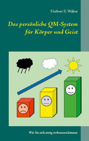 Buchcover Das persönliche QM-System für Körper und Geist | Herbert S. Walter | EAN 9783740780081 | ISBN 3-7407-8008-8 | ISBN 978-3-7407-8008-1