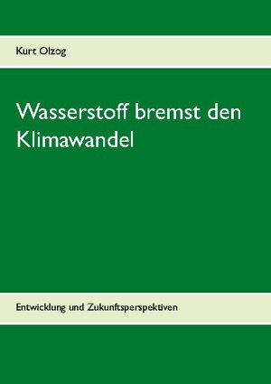 Buchcover Wasserstoff bremst den Klimawandel | Kurt Olzog | EAN 9783740780302 | ISBN 3-7407-8030-4 | ISBN 978-3-7407-8030-2
