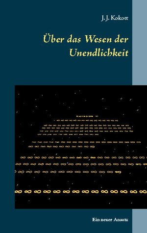 Buchcover Über das Wesen der Unendlichkeit | J. J. Kokott | EAN 9783740780821 | ISBN 3-7407-8082-7 | ISBN 978-3-7407-8082-1