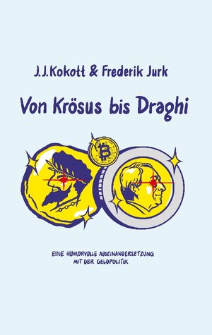 Buchcover Von Krösus bis Draghi | J. J. Kokott | EAN 9783740780838 | ISBN 3-7407-8083-5 | ISBN 978-3-7407-8083-8