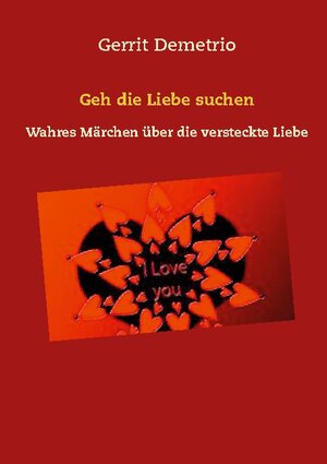 Buchcover Geh die Liebe suchen | Gerrit Demetrio | EAN 9783740782566 | ISBN 3-7407-8256-0 | ISBN 978-3-7407-8256-6