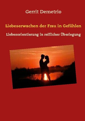Buchcover Liebeserwachen der Frau in Gefühlen | Gerrit Demetrio | EAN 9783740782870 | ISBN 3-7407-8287-0 | ISBN 978-3-7407-8287-0
