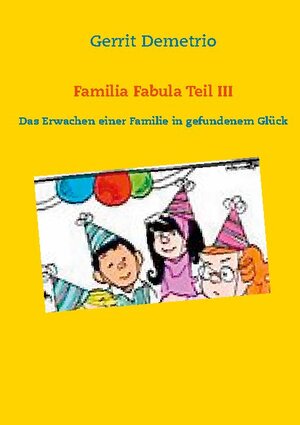 Buchcover Familia Fabula Teil III | Gerrit Demetrio | EAN 9783740783495 | ISBN 3-7407-8349-4 | ISBN 978-3-7407-8349-5