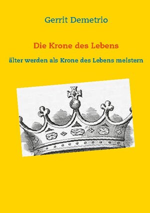 Buchcover Die Krone des Lebens | Gerrit Demetrio | EAN 9783740783723 | ISBN 3-7407-8372-9 | ISBN 978-3-7407-8372-3