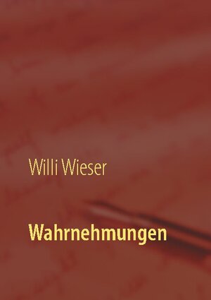 Buchcover Wahrnehmungen | Willi Wieser | EAN 9783740784096 | ISBN 3-7407-8409-1 | ISBN 978-3-7407-8409-6