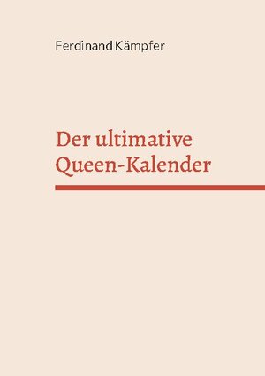 Buchcover Der ultimative Queen-Kalender | Ferdinand Kämpfer | EAN 9783740784331 | ISBN 3-7407-8433-4 | ISBN 978-3-7407-8433-1