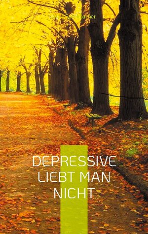 Buchcover Depressive liebt man nicht | Alois Speckbacher | EAN 9783740785338 | ISBN 3-7407-8533-0 | ISBN 978-3-7407-8533-8