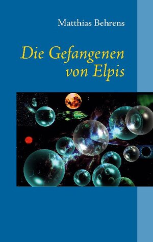Buchcover Die Gefangenen von Elpis | Matthias Behrens | EAN 9783740785352 | ISBN 3-7407-8535-7 | ISBN 978-3-7407-8535-2