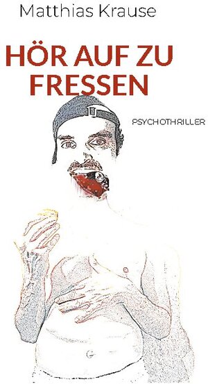 Buchcover Hör auf zu fressen | Matthias Krause | EAN 9783740785536 | ISBN 3-7407-8553-5 | ISBN 978-3-7407-8553-6