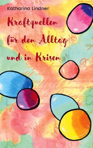 Buchcover Kraftquellen für den Alltag und in Krisen | Katharina Lindner | EAN 9783740786540 | ISBN 3-7407-8654-X | ISBN 978-3-7407-8654-0