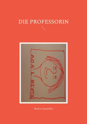 Buchcover Die Professorin | Markus Daumüller | EAN 9783740786861 | ISBN 3-7407-8686-8 | ISBN 978-3-7407-8686-1