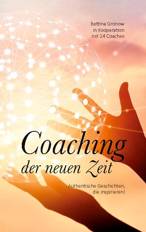 Buchcover Coaching der neuen Zeit | Bettina Gronow | EAN 9783740787530 | ISBN 3-7407-8753-8 | ISBN 978-3-7407-8753-0