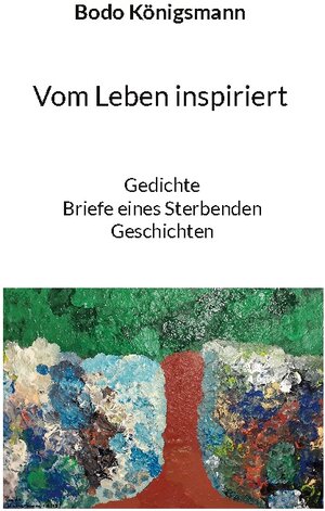 Buchcover Vom Leben inspiriert | Bodo Königsmann | EAN 9783740787738 | ISBN 3-7407-8773-2 | ISBN 978-3-7407-8773-8