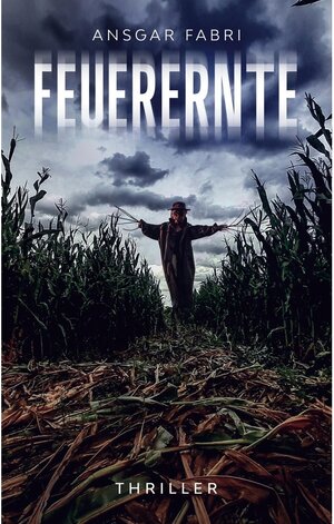 Buchcover Feuerernte | Ansgar Fabri | EAN 9783740796822 | ISBN 3-7407-9682-0 | ISBN 978-3-7407-9682-2