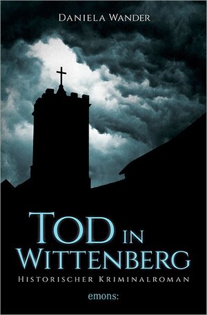 Buchcover Tod in Wittenberg | Daniela Wander | EAN 9783740800093 | ISBN 3-7408-0009-7 | ISBN 978-3-7408-0009-3