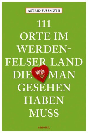 Buchcover 111 Orte im Werdenfelser Land, die man gesehen haben muss | Astrid Süßmuth | EAN 9783740801182 | ISBN 3-7408-0118-2 | ISBN 978-3-7408-0118-2