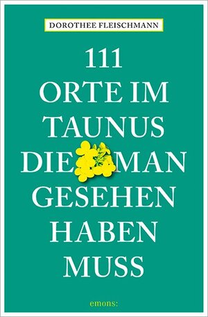 Buchcover 111 Orte im Taunus, die man gesehen haben muss | Dorothee Fleischmann | EAN 9783740801267 | ISBN 3-7408-0126-3 | ISBN 978-3-7408-0126-7