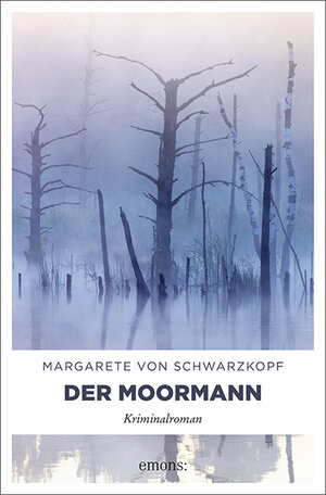 Buchcover Der Moormann | Margarete von Schwarzkopf | EAN 9783740802158 | ISBN 3-7408-0215-4 | ISBN 978-3-7408-0215-8