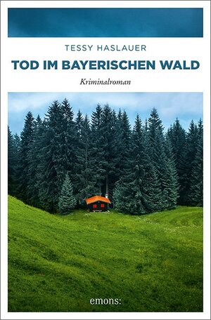 Buchcover Tod im Bayerischen Wald | Tessy Haslauer | EAN 9783740803063 | ISBN 3-7408-0306-1 | ISBN 978-3-7408-0306-3