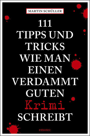 Buchcover 111 Tipps und Tricks, wie man einen verdammt guten Krimi schreibt | Martin Schüller | EAN 9783740804602 | ISBN 3-7408-0460-2 | ISBN 978-3-7408-0460-2