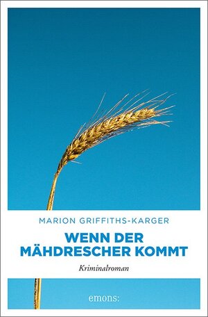 Buchcover Wenn der Mähdrescher kommt | Marion Griffiths-Karger | EAN 9783740805111 | ISBN 3-7408-0511-0 | ISBN 978-3-7408-0511-1