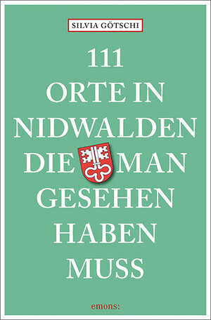 Buchcover 111 Orte in Nidwalden, die man gesehen haben muss  | EAN 9783740805661 | ISBN 3-7408-0566-8 | ISBN 978-3-7408-0566-1