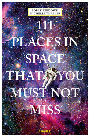 Buchcover 111 Places in Space That You Must Not Miss  | EAN 9783740806019 | ISBN 3-7408-0601-X | ISBN 978-3-7408-0601-9