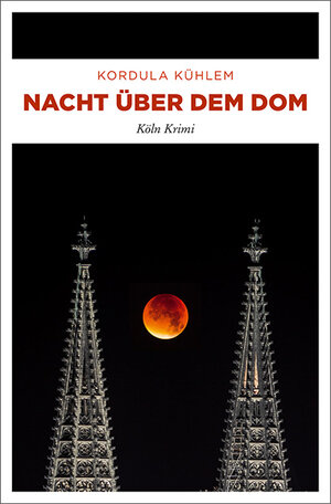 Buchcover Nacht über dem Dom | Kordula Kühlem | EAN 9783740806521 | ISBN 3-7408-0652-4 | ISBN 978-3-7408-0652-1