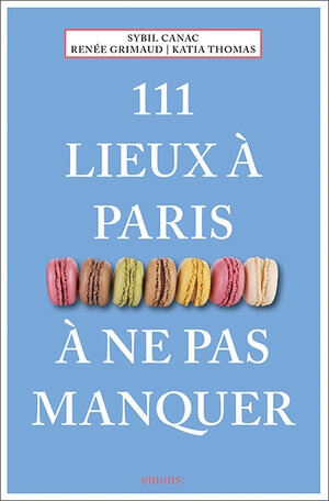 Buchcover 111 lieux à Paris à ne pas manquer | Sybil Canac | EAN 9783740806972 | ISBN 3-7408-0697-4 | ISBN 978-3-7408-0697-2