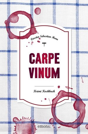Buchcover Carpe Vinum | Carsten Sebastian Henn | EAN 9783740807078 | ISBN 3-7408-0707-5 | ISBN 978-3-7408-0707-8
