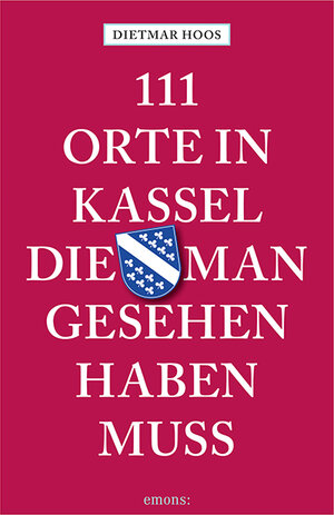 Buchcover 111 Orte in Kassel, die man gesehen haben muss | Dietmar Hoos | EAN 9783740807283 | ISBN 3-7408-0728-8 | ISBN 978-3-7408-0728-3